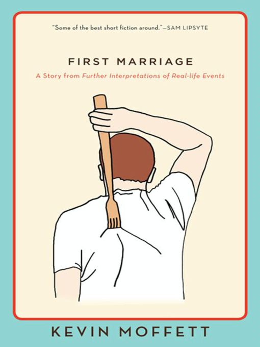 Title details for First Marriage by Kevin Moffett - Available